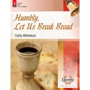 Humbly Let Us Break Bread