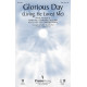 Glorious Day (Living He Loved Me) (SAB)