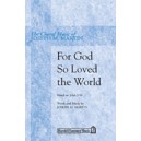 For God So Loved The World