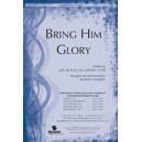 Bring Him Glory