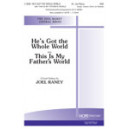 He's Got the Whole World / This Is My Father's World (SAB)