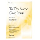 To Thy Name Give Praise (Acc. CD)