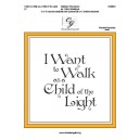 I Want to Walk as a Child of the Light (2-3 Octaves)