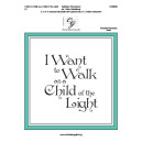 I Want to Walk as a Child of the Light (3-5 Octaves)