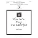 When in Our Music God Is Glorified (Full Score)