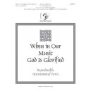 When in Our Music God Is Glorified (Instrumental Parts)