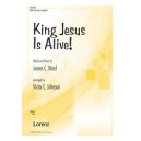 King Jesus Is Alive