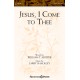 Jesus I Come to Thee