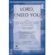 Lord I Need You (Orch)