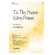 To Thy Name Give Praise (Acc. CD)