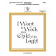 I Want to Walk as a Child of the Light (2-3 Octaves)