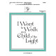 I Want to Walk as a Child of the Light (3-5 Octaves)