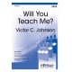 Will You Teach Me