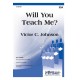 Will You Teach Me (SSA)