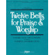 Tewlve Bells for Praise & Worship