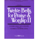 Twelve Bells for Praise & Worship II