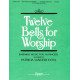 Twelve Bells for Worship
