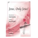 Jesus Only Jesus!