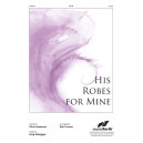 His Robes for Mine (Orch)