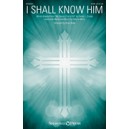 I Shall Know HIm