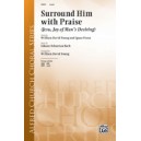 Surround Him with Praise (2-Part)