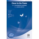 Closer to the Flame (SAB)