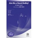 Give Me a Choral Medley (SSAA)