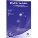I Shall Not Live in Vain (SSA)