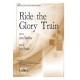 Ride the Glory Train