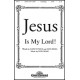 Jesus Is My Lord!