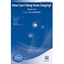 How Can I Keep from Singing (SAB)