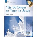 Tis So Sweet to Trust in Jesus