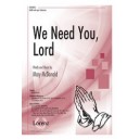 We Need You Lord