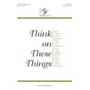 Think on These Things