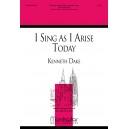I Sing As I Arise Today