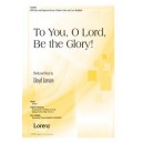 To You O Lord Be the Glory (Acc CD)