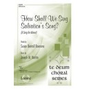 How Shall We Sing Salvations Song