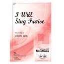 I Will Sing Praise (SAB)