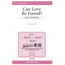 Can Love Be Found (SSA)