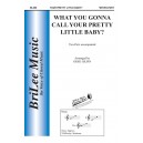 What You Gonna Call Your Pretty Little Baby (2-Pt)