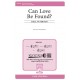 Can Love Be Found (SSA)