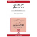 Adam Lay Ybounden  (SAB)