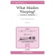 What Maiden Weeping (SSA)