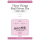 These Things Shall Never Die (SA)