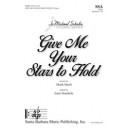 Give Me Your Stars to Hold (SSA)