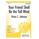 Your Friend Shall Be the Tall Wind  (2-Pt)