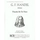 Handel - Thanks Be To Thee