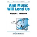 Music Will Lead Us, And  (SSA)