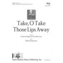 Take O Take Those Lips Away  (SSA)