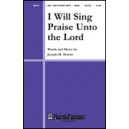I Will Sing Praise Unto the Lord (SATB)